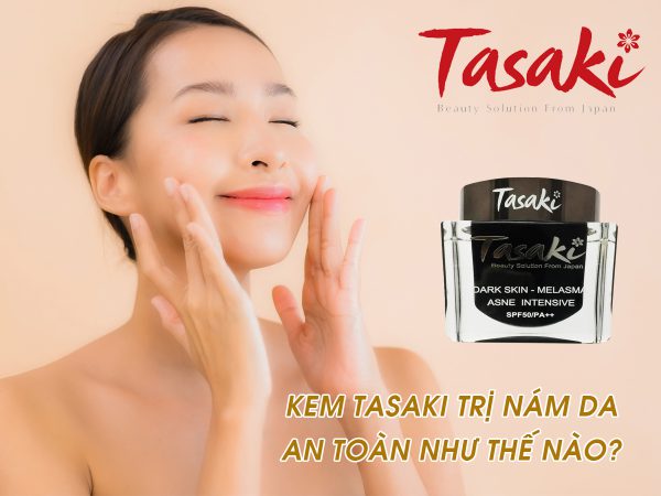 kem-tasaki-tri-nam-da-an-toan